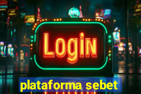 plataforma sebet